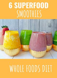 six superfood smoothies in different colors and sizes with text overlay reading 6 superfood smoothies whole foods diet