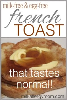 french toast with butter on top and the words, milk free & egg - free toast that tastes normal