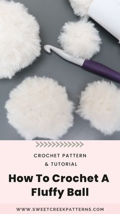 how to crochet a fluffy ball with the text overlay that reads, how to crochet a fluffy ball