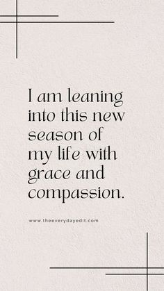 a quote that says i am learning into this new season of my life with grace and comparison