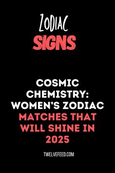 zodiac signs and the words cosmic chemistry women's zodiac matches that will shine in 205