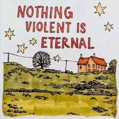 there is a sign that says nothing violent is eternal