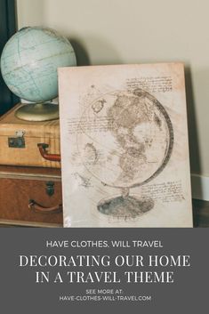 suitcases and a map with the words have clothes will travel decorating our home in a travel theme