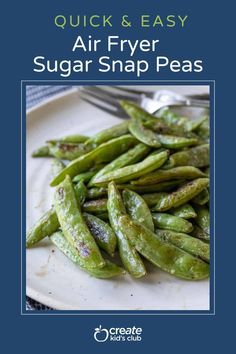 sugar snap peas on a plate with the title quick and easy air fryer sugar snap peas