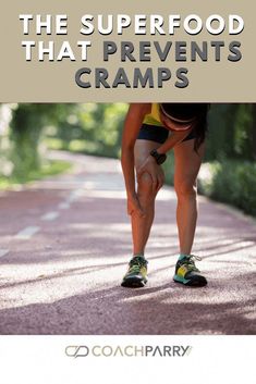 a woman is bent over on the ground with her leg in the air and text that reads, the superfood that prevents cramps