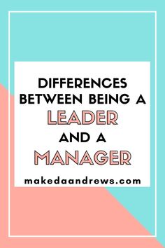 the words differences between being a leader and a manager on a blue, pink and green background