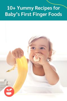 a baby eating a banana with the title 10 yummy recipes for baby's first finger foods