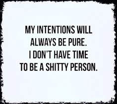 the words are written in black and white on a light pink background, which reads my intentionss will always be pure i don't have time to be a shifty person