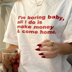 Unisex White Graphic Tee I’m Boring Baby All I Do Is Make Money And Come Home Baggy T-shirt, Aesthetic Shirt, Baby T Shirts, Home T Shirts, Loose Shorts, Come Home, Plus Size Tops, Top Casual