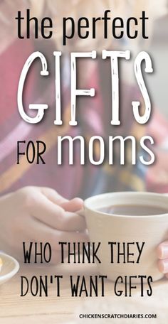 the perfect gifts for moms who think they don't want to give them