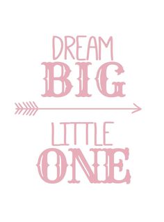 the words dream big and little one are shown in pink