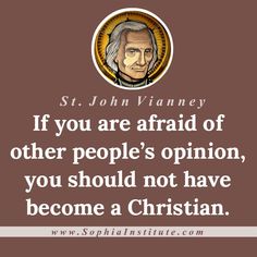 st john vanney quote about if you are afraid of other people's opinion, you should not have become a christian