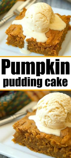 pumpkin pudding cake with ice cream on top and the words pumpkin pudding cake above it