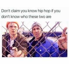 two people behind a chain link fence with the caption don't claim you know hip hop if you don't know who these two are