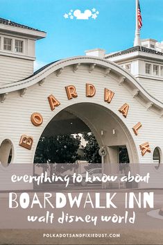 the entrance to boardwalk at disneyland world with text overlay reading everything you need to know about board walk in walt world