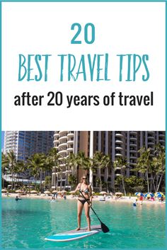 a woman paddle boarding in the ocean with text overlay reading 20 best travel tips after 20 years of travel