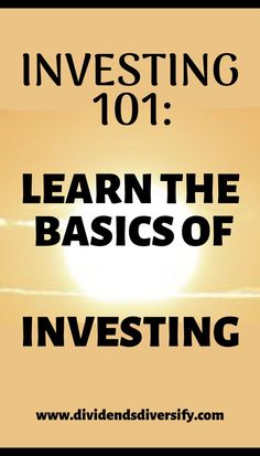 the words learn the basics of investing in front of an image of a sun setting