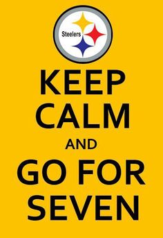 a pittsburgh football team poster with the words keep calm and go for seven