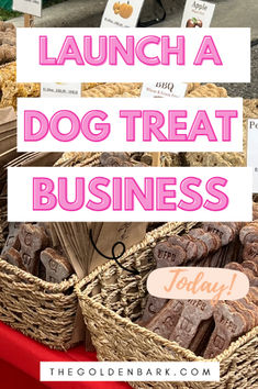 some baskets filled with treats and the words launch a dog treat business on top of them