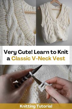 a woman is knitting a sweater with the words very cute learn to knit a classic v - neck vest