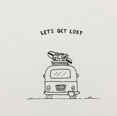 a drawing of a vw van with surfboards on top and the words let's get lost above it