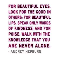 a quote with the words for beautiful eyes, look for the good in others