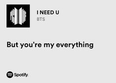 an advertisement for spotify with the words, i need u bts but you're my everything