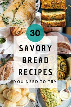 several different types of breads with the words 30 savory bread recipes you need to try