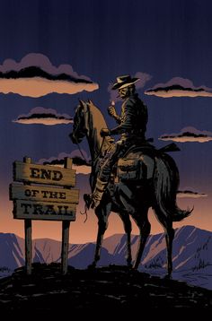 a man riding on the back of a horse next to a sign that says end of the trail