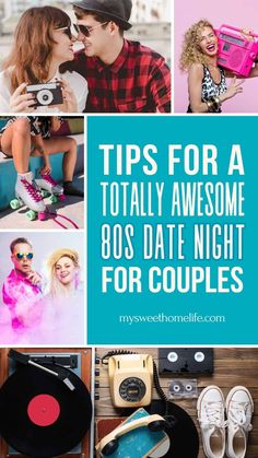 a collage of photos with text that reads tips for a totally awesome 80's date night for couples