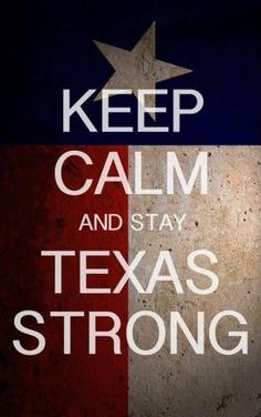 a poster with the words keep calm and stay texas strong