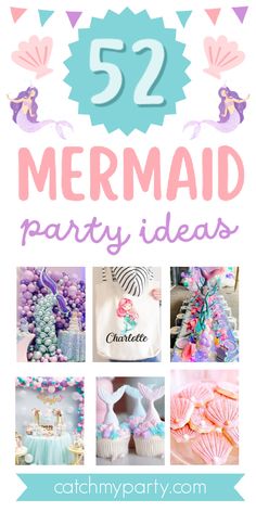 mermaid party ideas including cupcakes, cakes and other decorations with text overlay that reads 52 mermaid party ideas