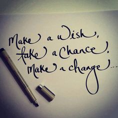 a note with writing on it that says make a wish, take a chance, make a change