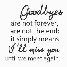 a quote that says goodbyes are not forever, and it's simply means i'll miss you until we meet again