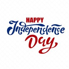 the text happy independence day with an american flag colors and red white and blue lettering