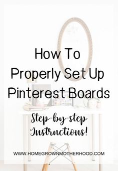 a white table with a mirror on it and the words how to properly set up pinterest boards