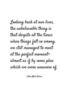 a quote that reads looking back at our lives, the unhelable thing is that despite