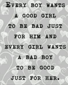 a quote with hearts on it that says, every boy wants a good girl to be bad