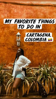 a woman standing in front of a wall with words on it that say, my favorite things to do in cartasena colombia