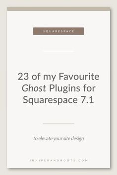 the cover for 23 of my favorite ghost plugins for squarespace 7 1 is shown