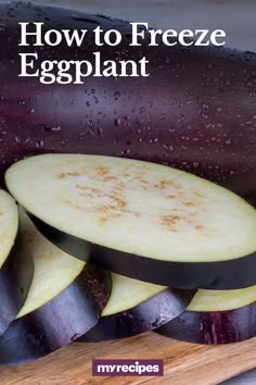 how to freeze eggplant on a cutting board with text overlay that reads, how to freeze eggplant