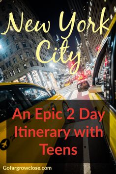 an epic 2 day itinerary with teens in new york city, ny on the road