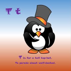 a penguin wearing a top hat with the word v is for a tall top hat to parade about well - dressed