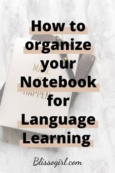 a notebook with the words how to organize your notebook for language learning on top of it