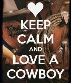 a poster with the words keep calm and love a cowboy