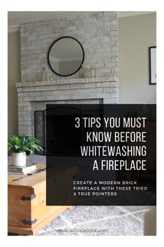 a fireplace with the words 3 tips you must know before whitewashing a fireplace