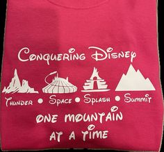 a pink t - shirt with white writing on it that says conquering disney, thunder, space splash, and one mountain at a time