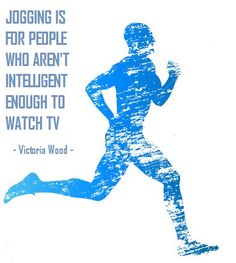 a man running with the words jogging is for people who aren't intelligent enough to watch tv