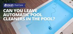 an aerial view of a pool with the words can you leave automatic pool cleaners in the pool?