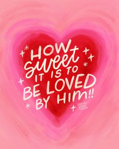 a heart with the words how sweet it is to be loved by him